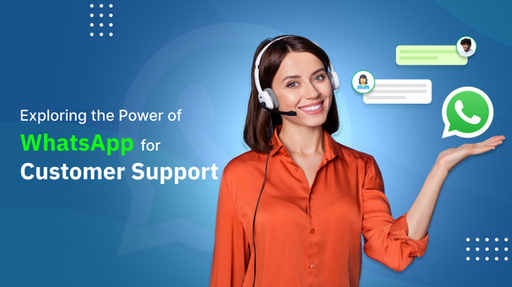 Exploring the Power of WhatsApp for Customer Suppo